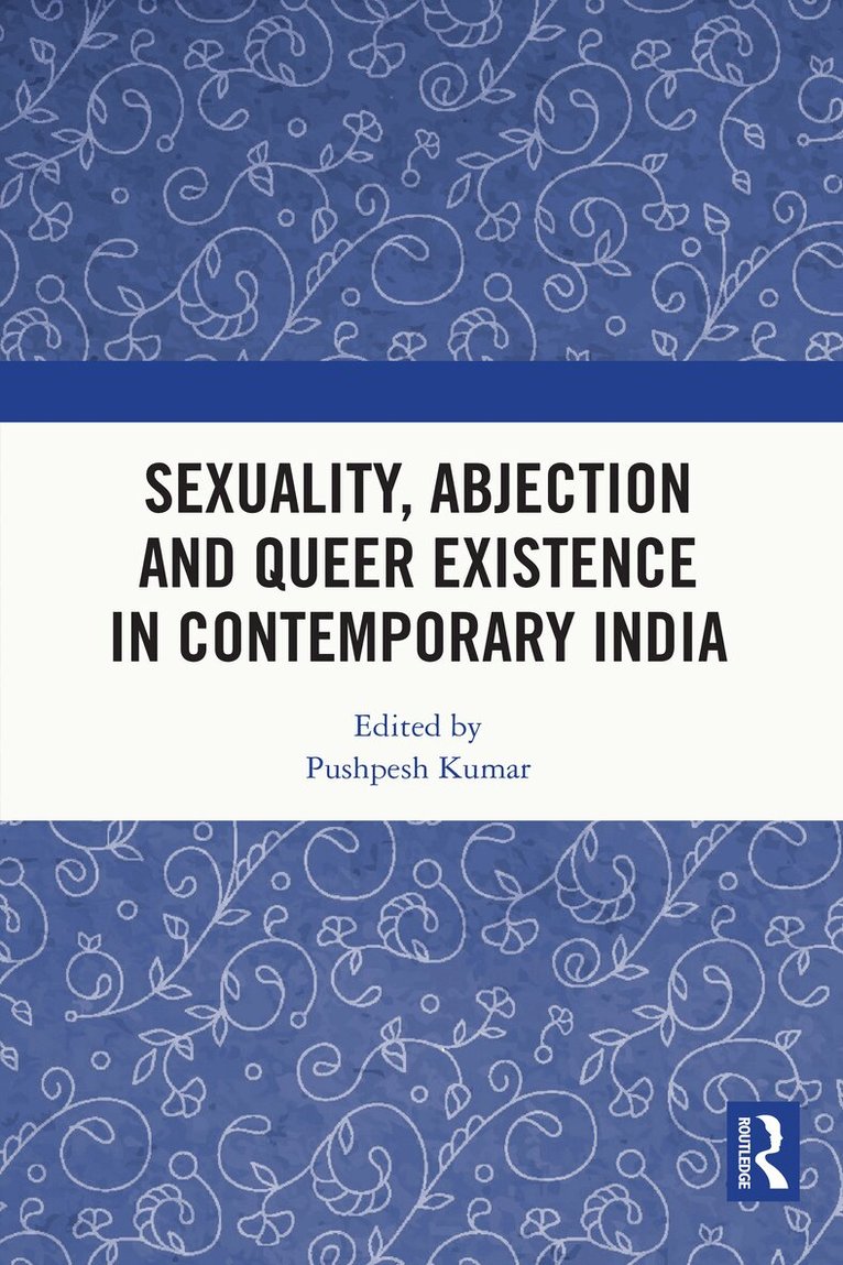 Pushpesh Kumar - Sexuality, Abjection and Queer Existence in Contemporary India, E-bok