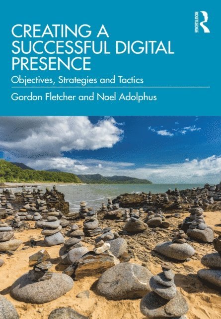 Noel Adolphus, Gordon Fletcher - Creating a Successful Digital Presence, E-bok