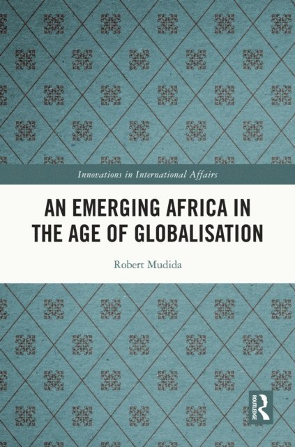 Robert Mudida - Emerging Africa in the Age of Globalisation, E-bok