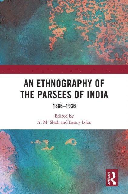 Lancy Lobo, A. M. Shah - Ethnography of the Parsees of India, E-bok