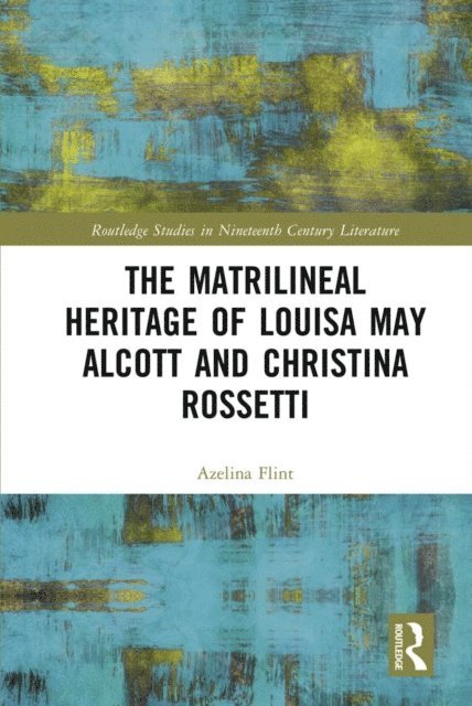 Azelina Flint - Matrilineal Heritage of Louisa May Alcott and Christina Rossetti, E-bok
