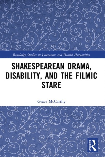 Grace McCarthy - Shakespearean Drama, Disability, and the Filmic Stare, E-bok
