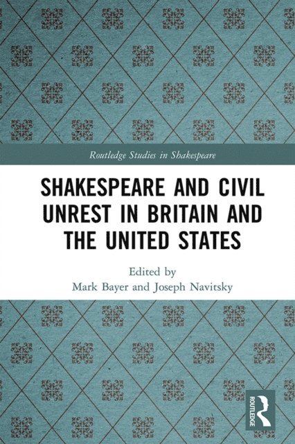Joseph Navitsky, Mark Bayer - Shakespeare and Civil Unrest in Britain and the United States, E-bok