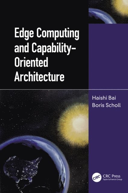Boris Scholl, Haishi Bai - Edge Computing and Capability-Oriented Architecture, E-bok
