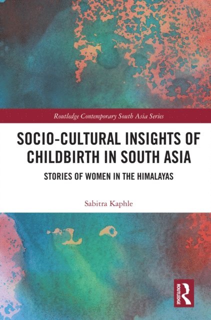 Sabitra Kaphle - Socio-Cultural Insights of Childbirth in South Asia, E-bok