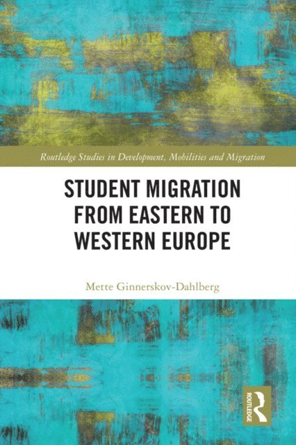 Mette Ginnerskov-Dahlberg - Student Migration from Eastern to Western Europe, E-bok