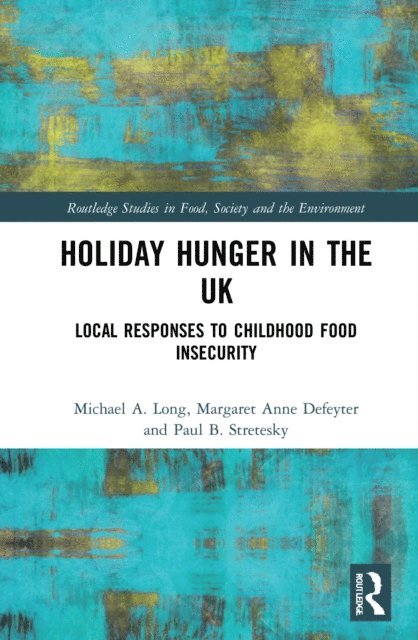 Paul B. Stretesky, Margaret Anne Defeyter, Michael A. Long - Holiday Hunger in the UK, E-bok
