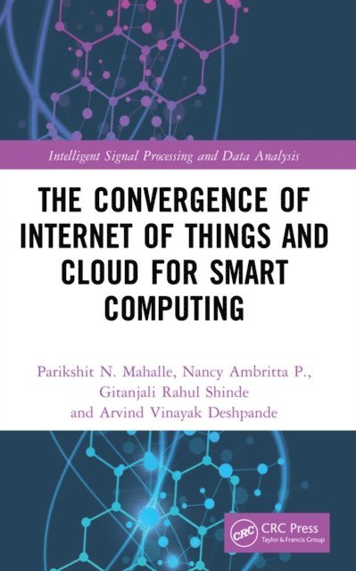 Arvind Vinayak Deshpande, Gitanjali Rahul Shinde, Nancy Ambritta P., Parikshit N. Mahalle - Convergence of Internet of Things and Cloud for Smart Computing, E-bok