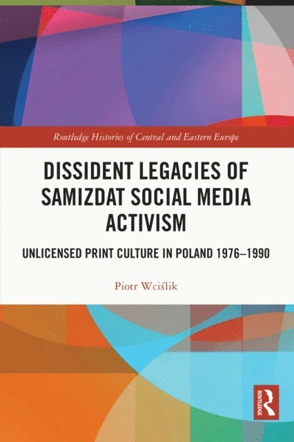 Piotr Wcislik - Dissident Legacies of Samizdat Social Media Activism, E-bok
