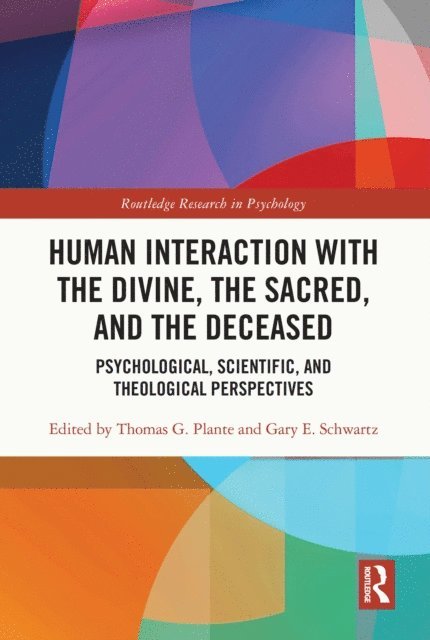 Gary E. Schwartz, Thomas G. Plante - Human Interaction with the Divine, the Sacred, and the Deceased, E-bok