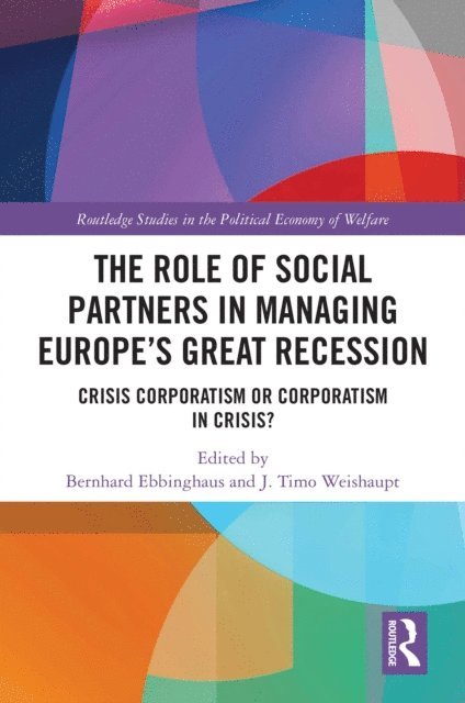 J. Timo Weishaupt, Bernhard Ebbinghaus - Role of Social Partners in Managing Europe's Great Recession, E-bok