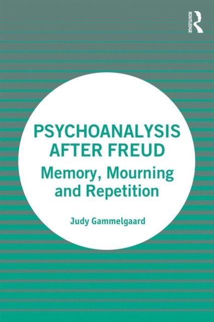 Judy Gammelgaard - Psychoanalysis After Freud, E-bok
