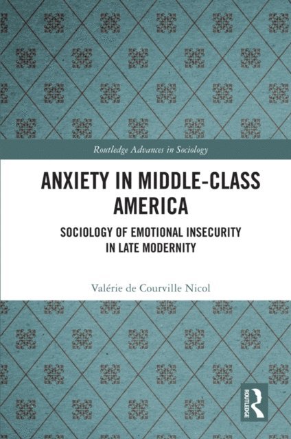 Valerie de Courville Nicol - Anxiety in Middle-Class America, E-bok. Tillgänglighet: Lägg i varukorg