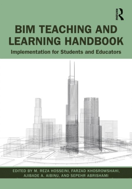 Sepehr Abrishami, Ajibade Aibinu, Farzad Khosrowshahi, M. Reza Hosseini - BIM Teaching and Learning Handbook, E-bok