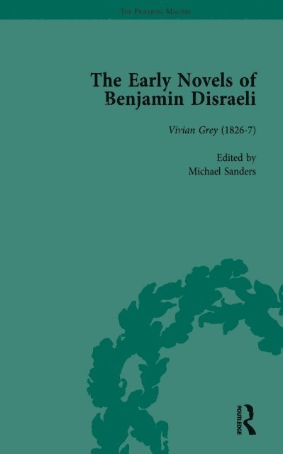 Michael Sanders, Charles Richmond, Miles Kimball, Ann Hawkins, Geoffrey Harvey, Daniel Schwarz - Early Novels of Benjamin Disraeli Vol 1, E-bok