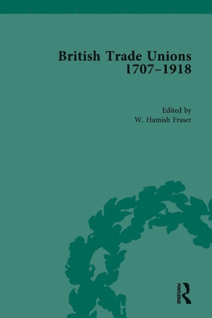 W Hamish Fraser - British Trade Unions, 1707-1918, Part II, E-bok