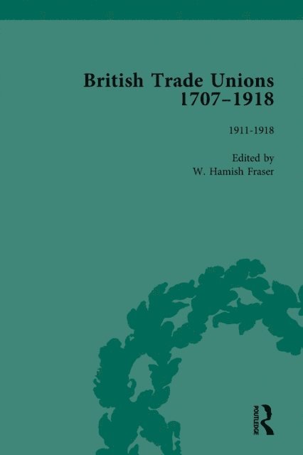 W Hamish Fraser - British Trade Unions, 1707-1918, Part II, Volume 8, E-bok