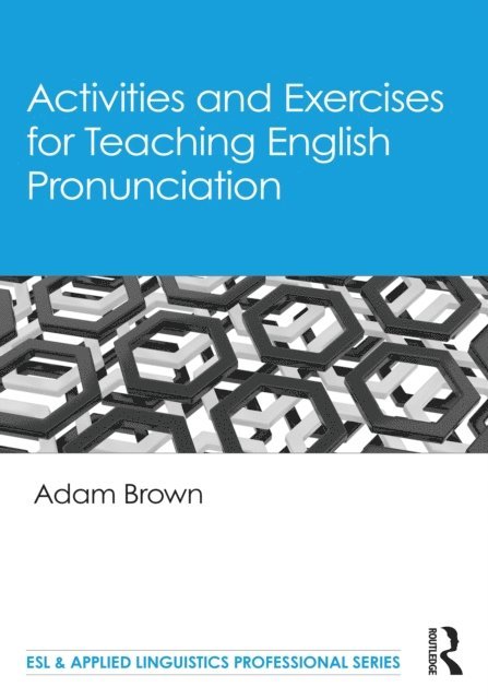 Adam Brown - Activities and Exercises for Teaching English Pronunciation, E-bok