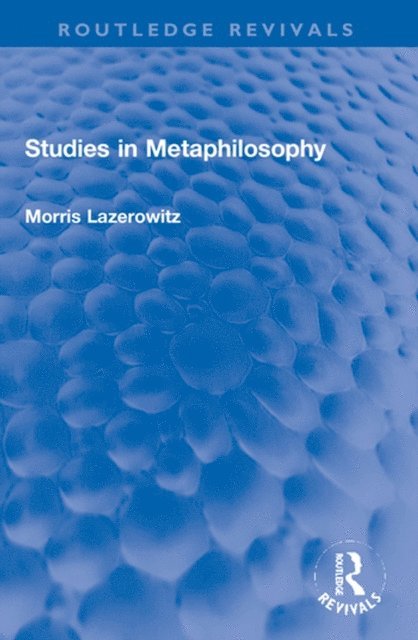 Morris Lazerowitz - Studies in Metaphilosophy, E-bok