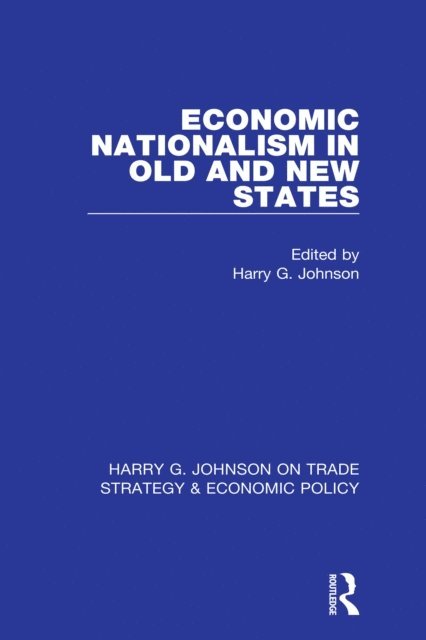 Harry G. Johnson - Economic Nationalism in Old and New States, E-bok