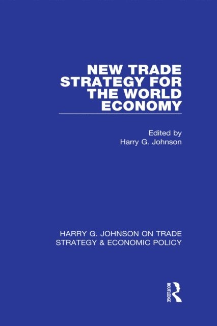 Harry G. Johnson - New Trade Strategy for the World Economy, E-bok