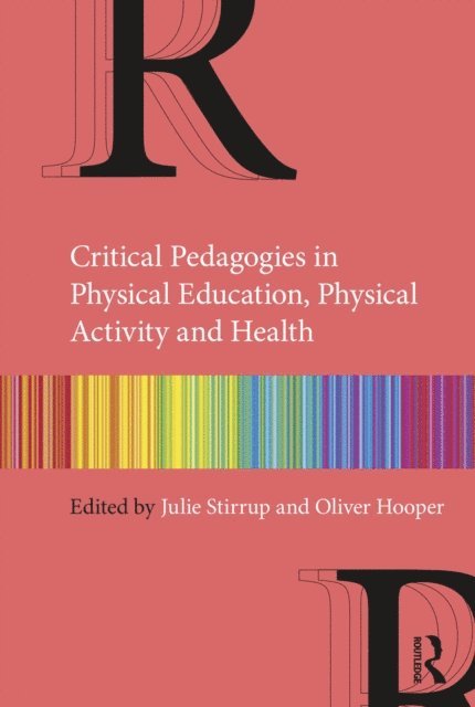 Oliver Hooper, Julie Stirrup - Critical Pedagogies in Physical Education, Physical Activity and Health, E-bok