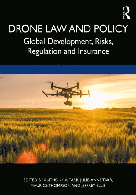 Jeffrey Ellis, Maurice Thompson, Julie-Anne Tarr, Anthony A. Tarr - Drone Law and Policy, E-bok