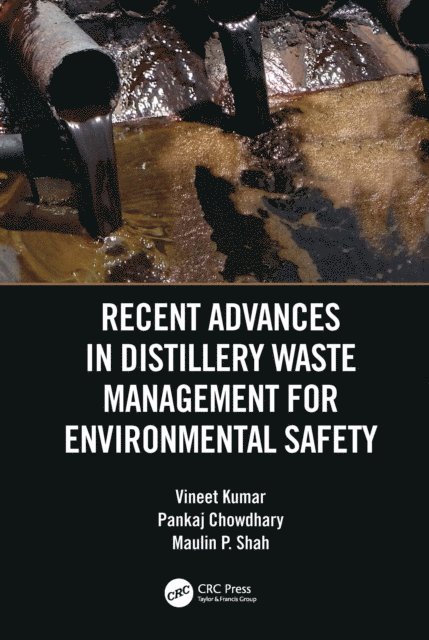 Maulin P Shah, Pankaj Chowdhary, Vineet Kumar - Recent Advances in Distillery Waste Management for Environmental Safety, E-bok