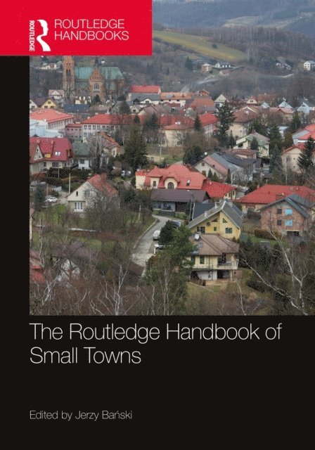 Jerzy Banski - Routledge Handbook of Small Towns, E-bok