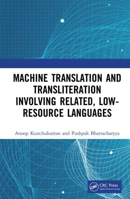 Pushpak Bhattacharyya, Anoop Kunchukuttan - Machine Translation and Transliteration involving Related, Low-resource Languages, E-bok