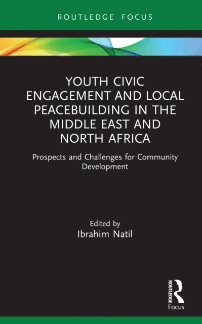 Ibrahim Natil - Youth Civic Engagement and Local Peacebuilding in the Middle East and North Africa, E-bok