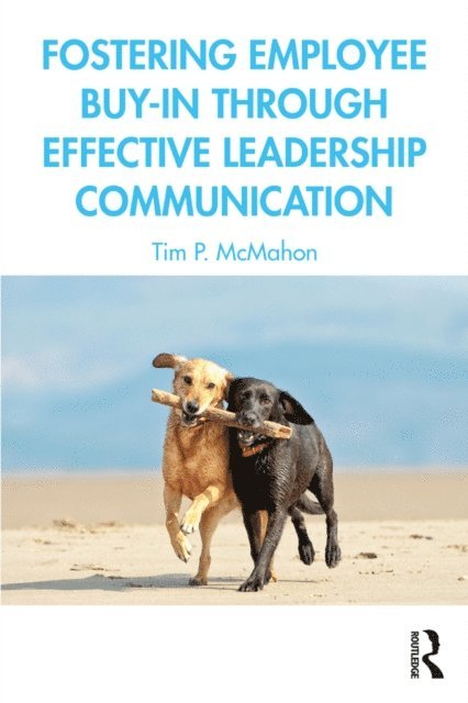 Tim P. McMahon - Fostering Employee Buy-in Through Effective Leadership Communication, E-bok