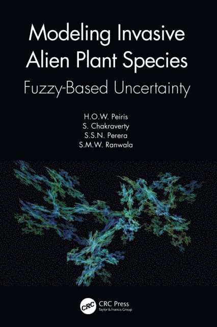S.M.W. Ranwala, S.S.N. Perera, S. Chakraverty, H.O.W. Peiris - Modeling Invasive Alien Plant Species, E-bok