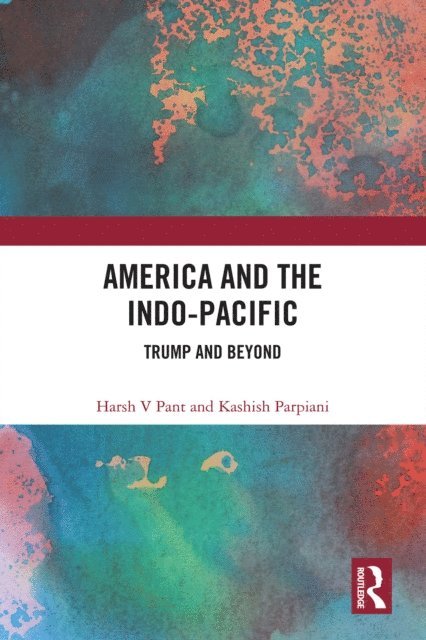 Kashish Parpiani, Harsh V Pant - America and the Indo-Pacific, E-bok