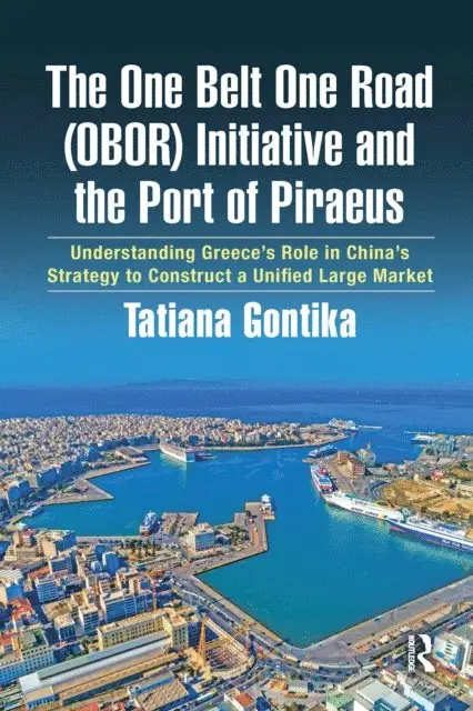 Tatiana Gontika - One Belt One Road (OBOR) Initiative and the Port of Piraeus, E-bok. Tillgänglighet: Lägg i varukorg