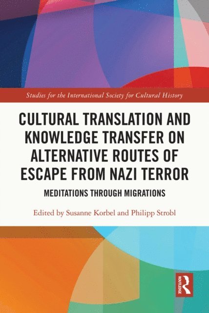Philipp Strobl, Susanne Korbel - Cultural Translation and Knowledge Transfer on Alternative Routes of Escape from Nazi Terror, E-bok