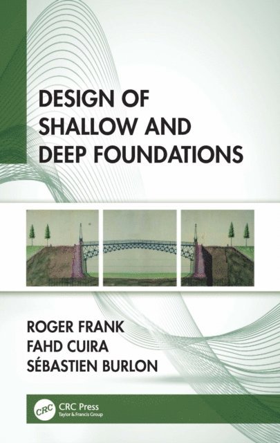 Sebastien Burlon, Fahd Cuira, Roger Frank - Design of Shallow and Deep Foundations, E-bok. Tillgänglighet: Lägg i varukorg
