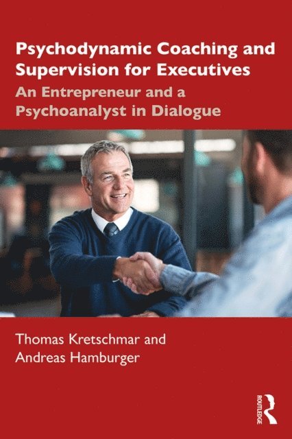 Andreas Hamburger, Thomas Kretschmar - Psychodynamic Coaching and Supervision for Executives, E-bok