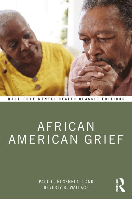Beverly R. Wallace, Paul C. Rosenblatt - African American Grief, E-bok