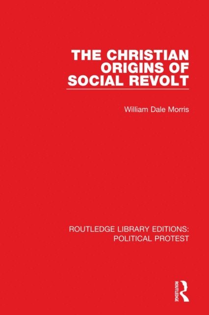 William Dale Morris - Christian Origins of Social Revolt, E-bok