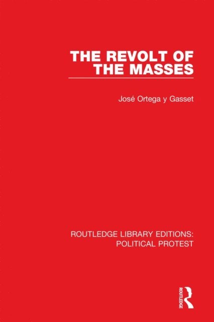 Jose Ortega y Gasset - Revolt of the Masses, E-bok
