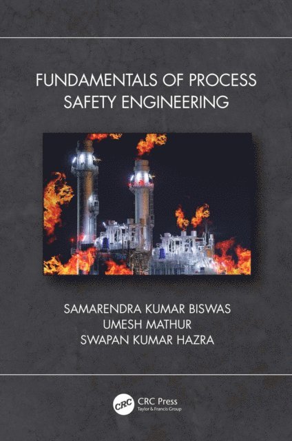 Swapan Kumar Hazra, Umesh Mathur, Samarendra Kumar Biswas - Fundamentals of Process Safety Engineering, E-bok