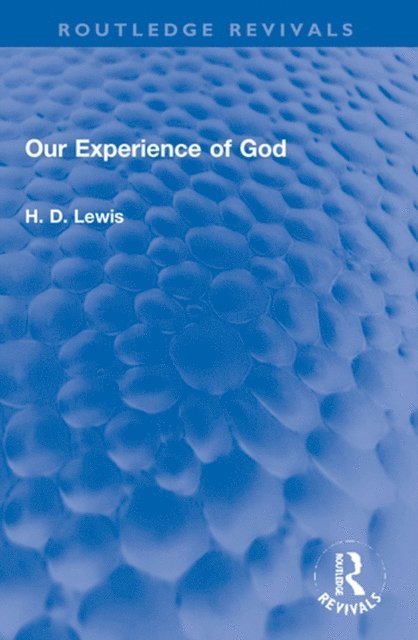 H. D. Lewis - Our Experience of God, E-bok