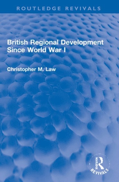 Christopher M. Law - British Regional Development Since World War I, E-bok