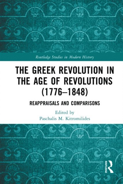 Paschalis M. Kitromilides - Greek Revolution in the Age of Revolutions (1776-1848), E-bok