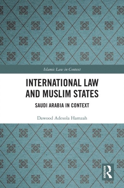 Dawood Hamzah - International Law and Muslim States, E-bok
