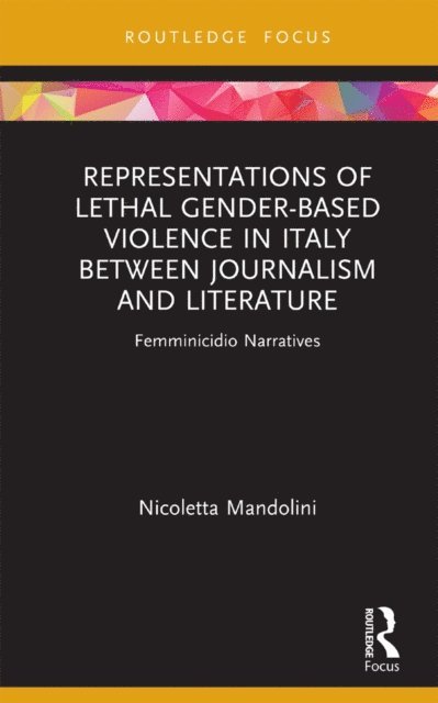 Nicoletta Mandolini - Representations of Lethal Gender-Based Violence in Italy Between Journalism and Literature, E-bok