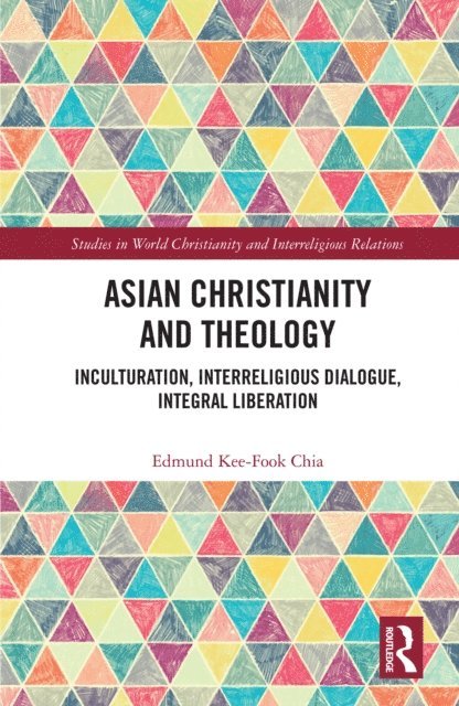 Edmund Kee-Fook Chia - Asian Christianity and Theology, E-bok
