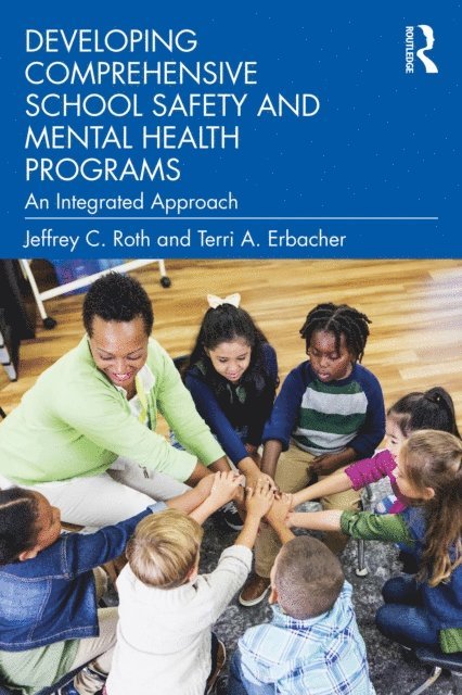 Terri A. Erbacher, Jeffrey C. Roth - Developing Comprehensive School Safety and Mental Health Programs, E-bok