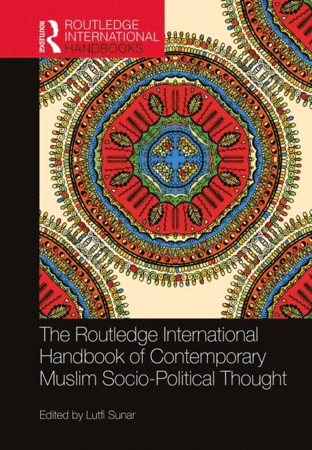 Lutfi Sunar - Routledge International Handbook of Contemporary Muslim Socio-Political Thought, E-bok